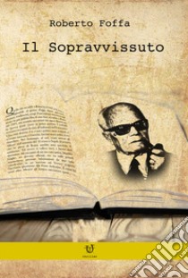 Il sopravvissuto libro di Foffa Roberto