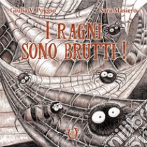 I ragni sono brutti libro di Poggio Giulia