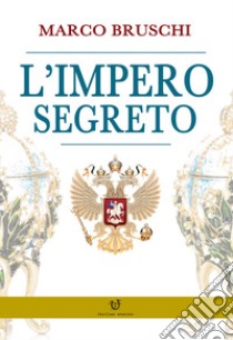 L'impero segreto libro di Bruschi Marco