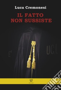 Il fatto non sussiste libro di Cremonesi Luca