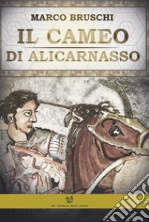 Il cameo di Alicarnasso libro di Bruschi Marco