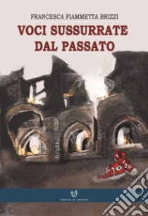 Voci sussurrate dal passato libro di Brizzi Francesca