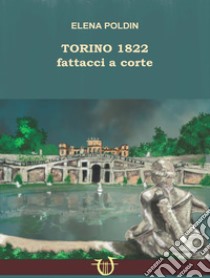 Torino 1822. Fattacci a corte libro di Poldin Elena