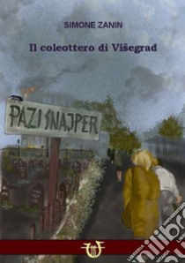 Il coleottero di Visegrad. Ediz. integrale libro di Zanin Simone