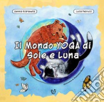 Il mondo yoga di Sole e Luna. Ediz. a colori. Con 24 Carte libro di Scaramella Alessia; Petrucci Lucia