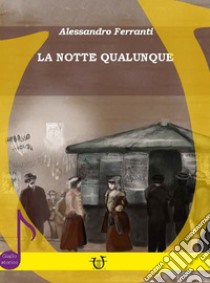 La notte qualunque libro di Ferranti Alessandro