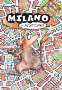 Milano per piccoli turisti libro di Scaini Stefania