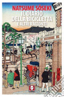 Il diario della bicicletta e altri racconti libro di Soseki Natsume