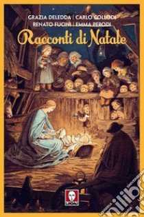 Racconti di Natale libro di Deledda Grazia; Perodi Emma; Collodi Carlo