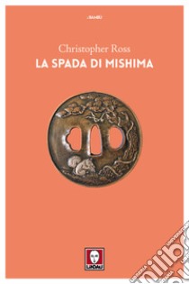 La spada di Mishima libro di Ross Christopher