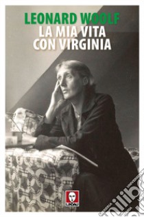 La mia vita con Virginia libro di Woolf Leonard