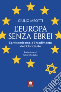 L'Europa senza ebrei. L'antisemitismo e il tradimento dell'Occidente libro di Meotti Giulio