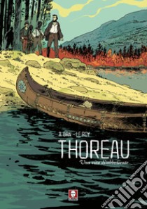 Thoreau. Una vita disobbediente libro di Le Roy Maximilien; Alexandre Daniel