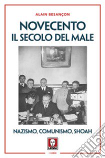 Novecento. Il secolo del male. Nazismo, comunismo, Shoah. Nuova ediz. libro di Besançon Alain