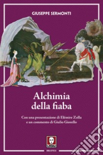 Alchimia della fiaba. Nuova ediz. libro di Sermonti Giuseppe