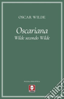 Oscariana. Wilde secondo Wilde libro di Wilde Oscar