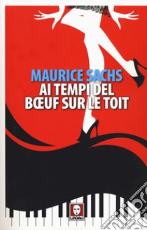 Ai tempi del Boeuf sur le Toit libro di Sachs Maurice