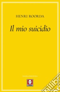 Il mio suicidio libro di Roorda Henri