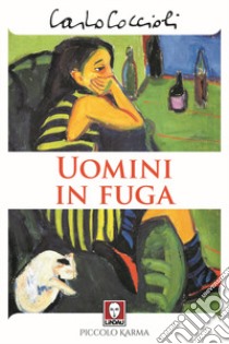 Uomini in fuga libro di Coccioli Carlo