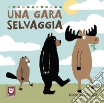 Una gara selvaggia. Ediz. a colori libro di Oldland Nicholas