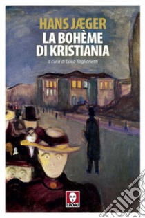 La bohême di Kristiania libro di Jaeger Hans; Taglianetti L. (cur.)