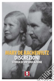 Discrezioni. Storia di un'educazione libro di Rachewiltz Mary de