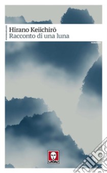 Racconto di una luna libro di Keiichiro Hirano