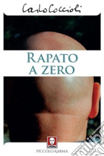 Rapato a zero libro di Coccioli Carlo