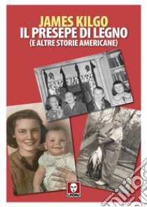 Il presepe di legno (e altre storie americane) libro di Kilgo James