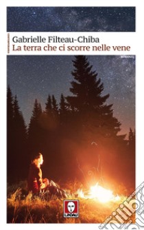 La terra che ci scorre nelle vene libro di Filteau-Chiba Gabrielle