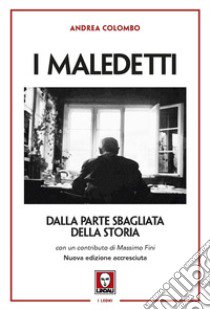 I maledetti. Dalla parte sbagliata della storia libro di Colombo Andrea