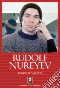 Rudolf Nurejev libro di Trombetta Sergio