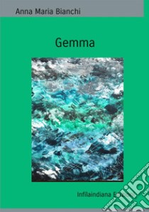 Gemma. Ediz. integrale libro di Bianchi Anna Maria