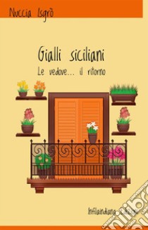 Gialli siciliani. Le vedove... il ritorno libro di Isgrò Nuccia