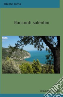 Racconti salentini. Ediz. integrale libro di Toma Oreste