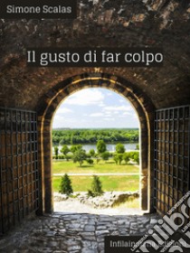 Il gusto di far colpo. Ediz. integrale libro di Scalas Simone