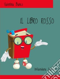 Il libro rosso. Ediz. integrale libro di Bianco Valentina