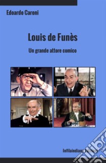 Louis de Funès. Un grande attore comico. Ediz. integrale libro di Caroni Edoardo