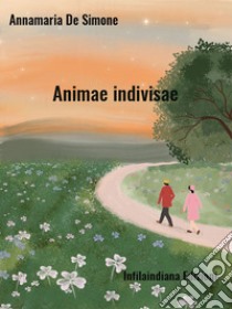 Animae indivisae. Ediz. integrale libro di De Simone Annamaria