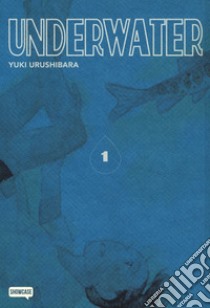 Underwater. Vol. 1 libro di Urushibara Yuki