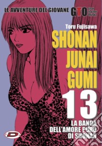 Shonan Junai Gumi. Vol. 13 libro di Fujisawa Toru