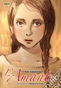 L'amante. Dal romanzo di Marguerite Duras libro di Takahama Kan; Ozumi A. (cur.)