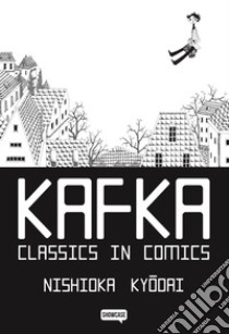 Kafka. Classics in comics libro di Nishioka Kyodai