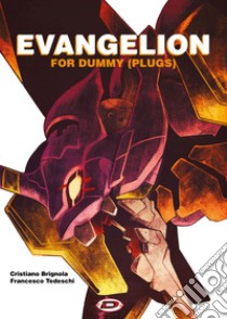 Evangelion for Dummy (Plugs) libro di Tedeschi Francesco; Brignola Cristiano