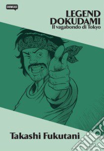 Legend Dokudami. Il vagabondo di Tokyo libro di Fukutani Takashi