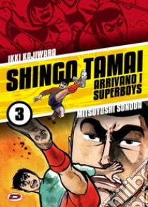 Shingo Tamai. Arrivano i Superboys. Vol. 3 libro di Kajiwara Ikki; Sonoda Mitsuyoshi