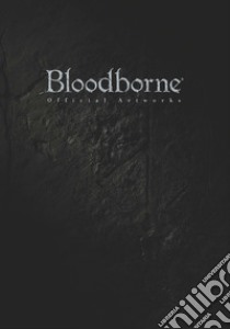 L'arte di Bloodborne libro di Sony Interactive Entertainment Inc. (cur.)