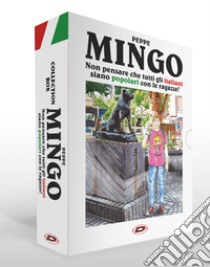 Mingo. Non pensare che tutti gli italiani siano popolari con le ragazze! Collection box libro di Peppe