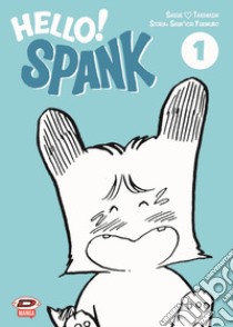 Hello! Spank. Vol. 1 libro di Yukimuro Shunichi; Takanashi Shizue