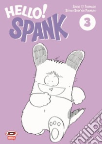 Hello! Spank. Vol. 3 libro di Yukimuro Shunichi; Takanashi Shizue